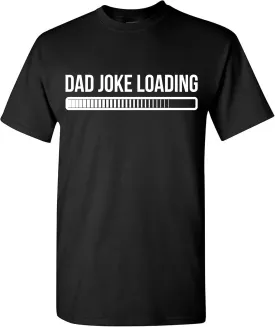 Dad Joke Loading Funny T-Shirt for Fathers, Humorous Tee for Father's Day Dads & Grandpas